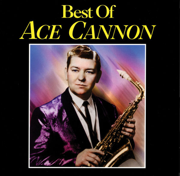Ace Cannon - Best Of