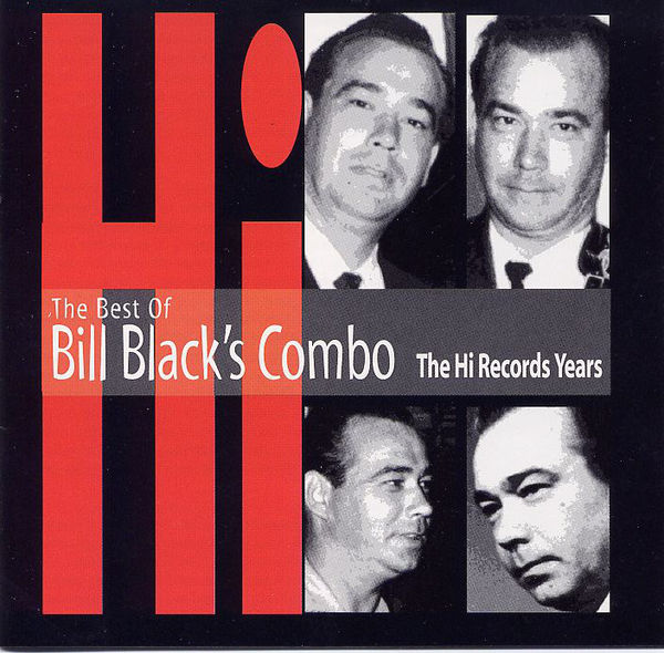 Bill Black Combo - Best of the Hi Records Years
